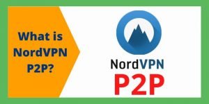 What is NordVPN P2P
