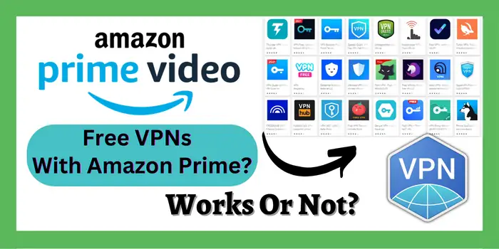 Do Free VPNs Work With Amazon Prime