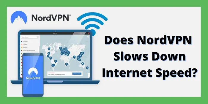 Does NordVPN Slows Down Internet Speed
