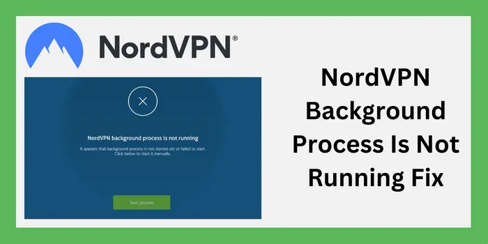 NordVPN Background Process Is Not Running Fix