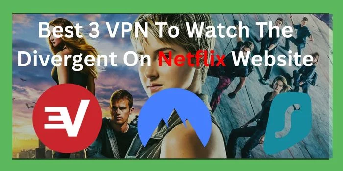 top 3 VPN for Divergent Netflix