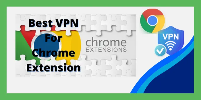 Best VPN For Chrome Extension