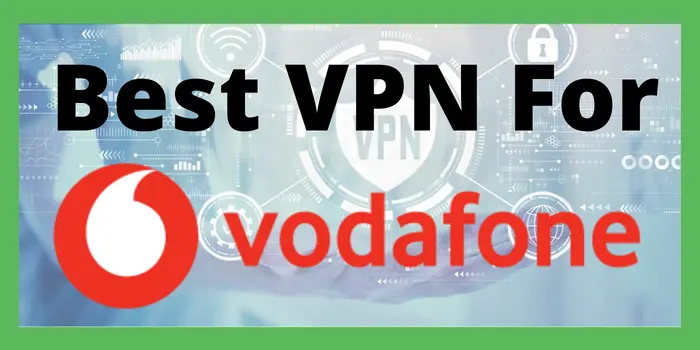 Best VPN For Vodafone