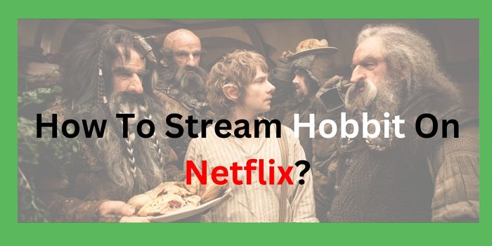 How To Stream Hobbit On Netflix