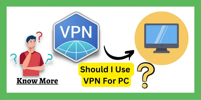 Should I Use VPN For PC