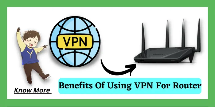 Benefits of using VPN for router