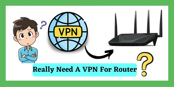 Why need a VPN for router?