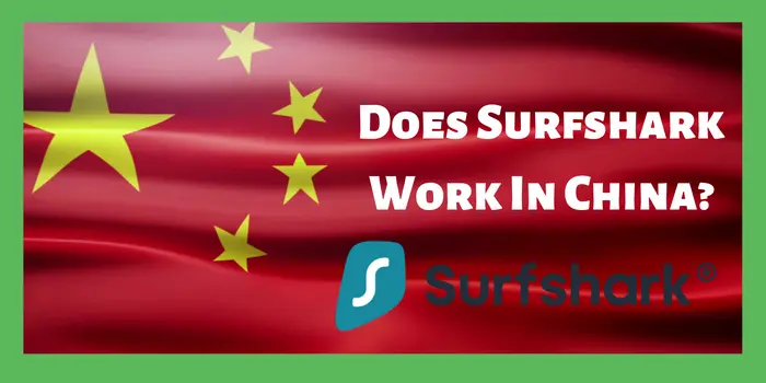 Does Surfshark VPN Work In China