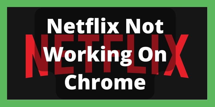 Netflix Not Working On Chrome