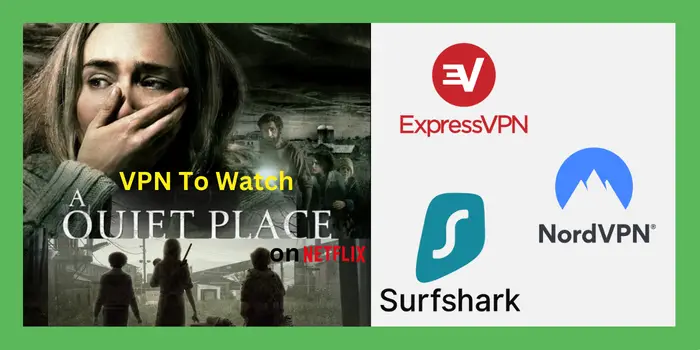 VPN To Watch A Quiet Place on Netflix