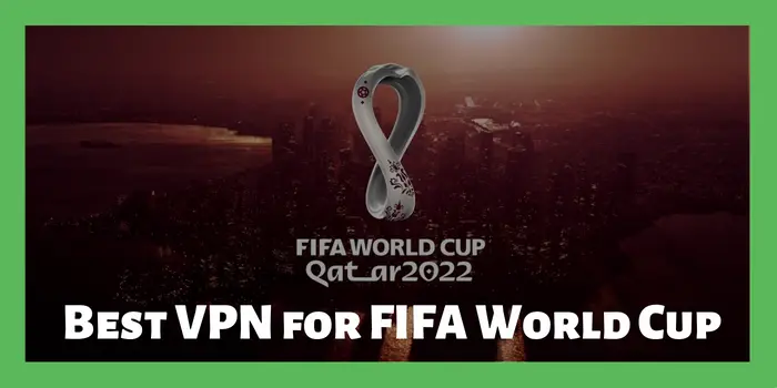 best vpn for fifa world cup qatar 2022