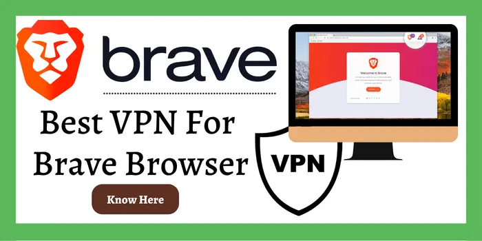 Best VPN For Brave Browser