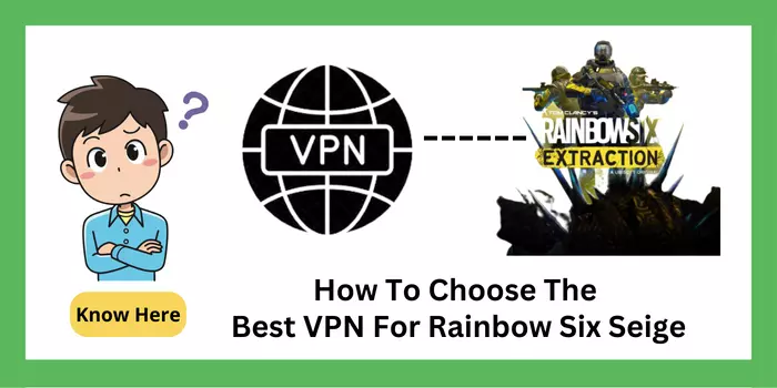 How to choose the best VPN For Rainbow Six Siege game?