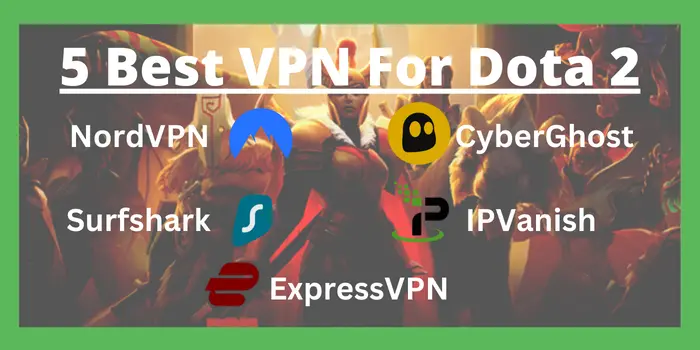 5 Best Dota 2 VPN