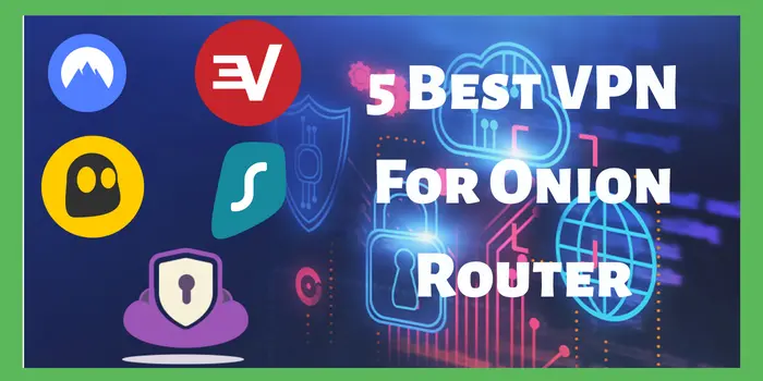 5 Best VPN For Onion Router
