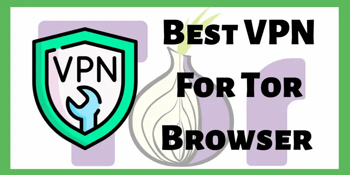 Best VPN For Tor Browser