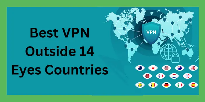 Best VPN Outside 14 Eyes Countries