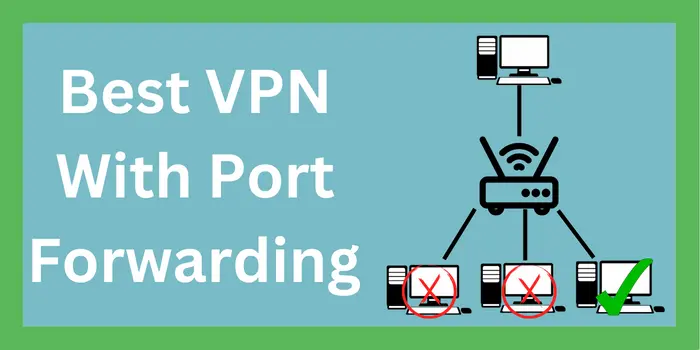 Best VPN With Port Forwarding