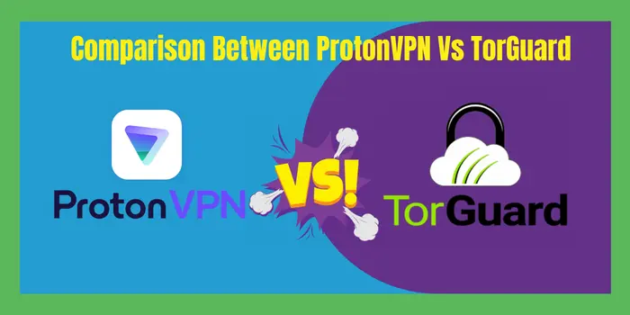 Comparison Between ProtonVPN vs TorGuard