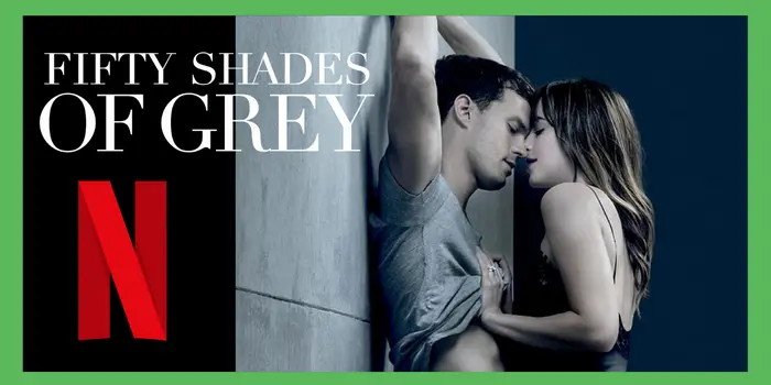 IS FIFTY SHADES OF GREY On Netflix?