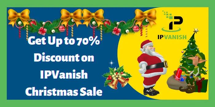 Get Up to 70% Discount on IPVanish Christmas Sale