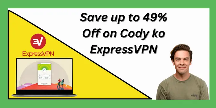 Save up to 49% Off on Cody ko ExpressVPN