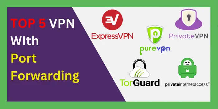 TOP 5 VPN WIth Port Forwarding