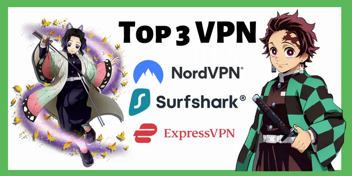 top 3 VPN to watch Demon Slayer on Netflix
