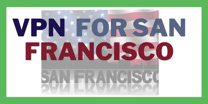 VPN For San Francisco