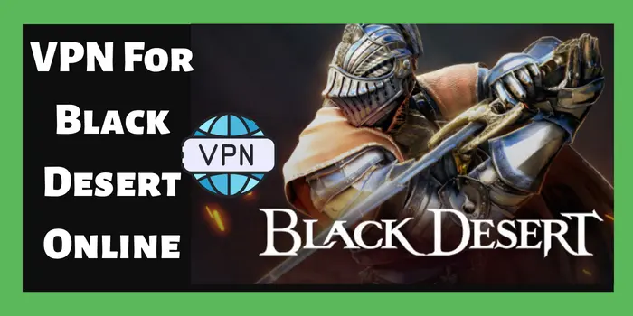 best VPN for black desert online