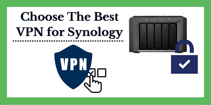Choose the best VPN For Synology
