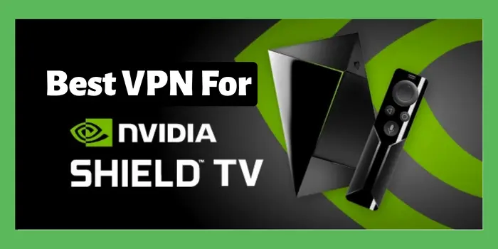 vpn for Nvidia shield tv