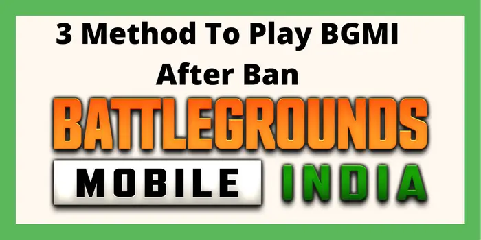 3 Method To Play BGMI After Ban