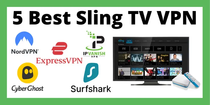 5 Best Sling TV VPN