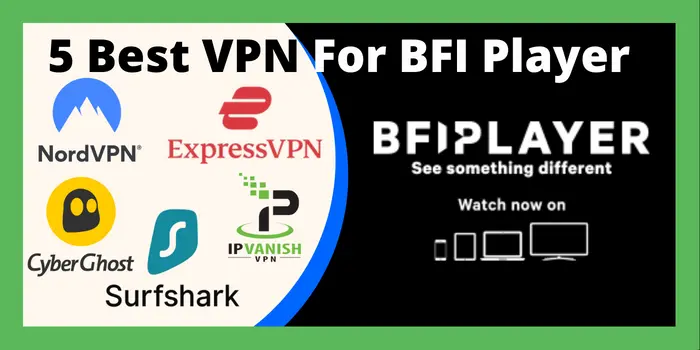 5 Best VPN For BFI Player