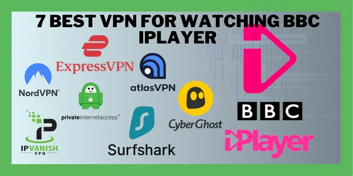 7 Best VPN For Watching BBC iPlayer
