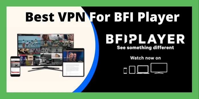 Best VPN For BFI Player