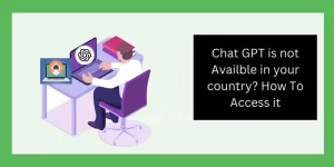 Chat GPT is not Availble in your country How To Access it