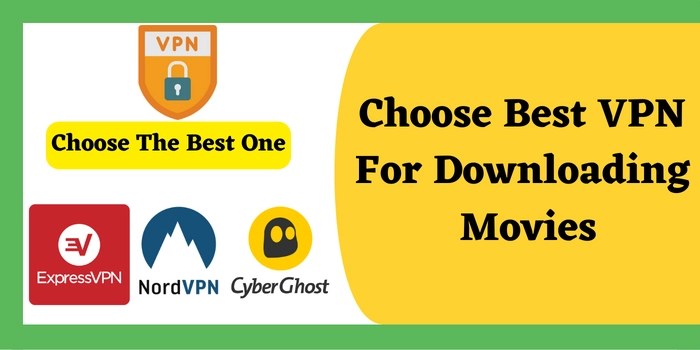 Choose the best VPN for downloading movies