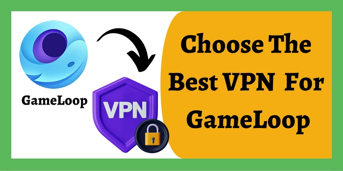 Choose the best vpn for gameloop