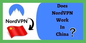 Does NordVPN Work In China