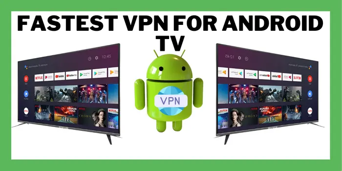 Fastest VPN For Android TV