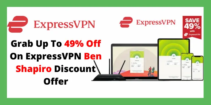 Grab Up To 49% Off On ExpressVPN Ben Shapiro Discount Offer