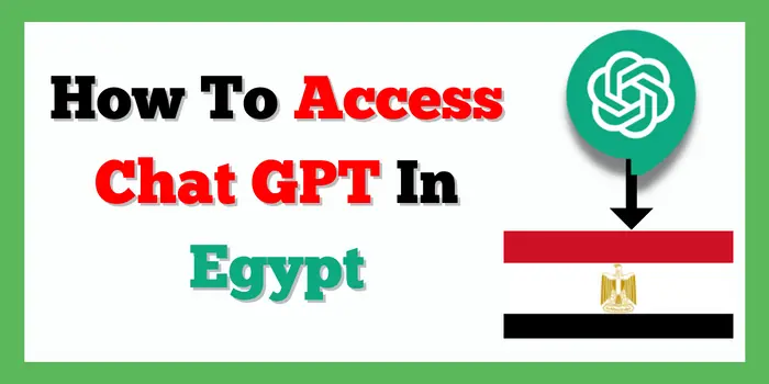 How To Access Chat GPT In Egypt