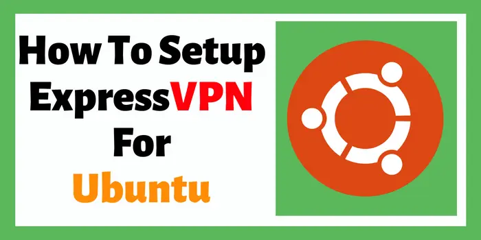 How To Setup ExpressVPN to Ubuntu