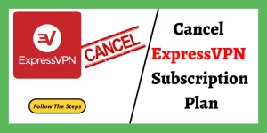 How to cancel ExpressVPN susbscription