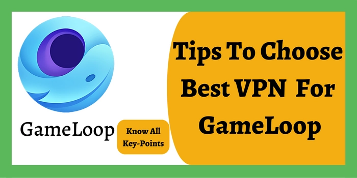 Tips to choose the best VPN for gameloop