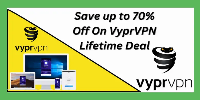 Save up to 70% Off On VyprVPN Lifetime Deal