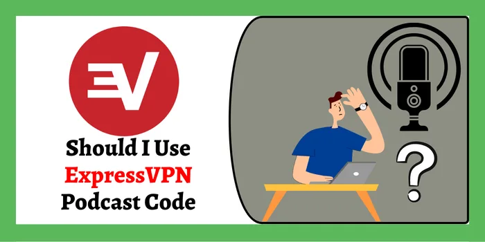 Should I use ExpressVPN Podcast code