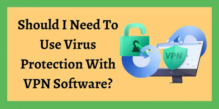 Use Virus Protection With VPN Software